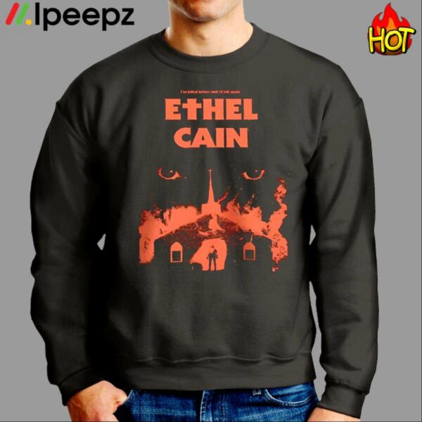 Ive Killed Before And Ill Kill Again Ethel Cain Shirt