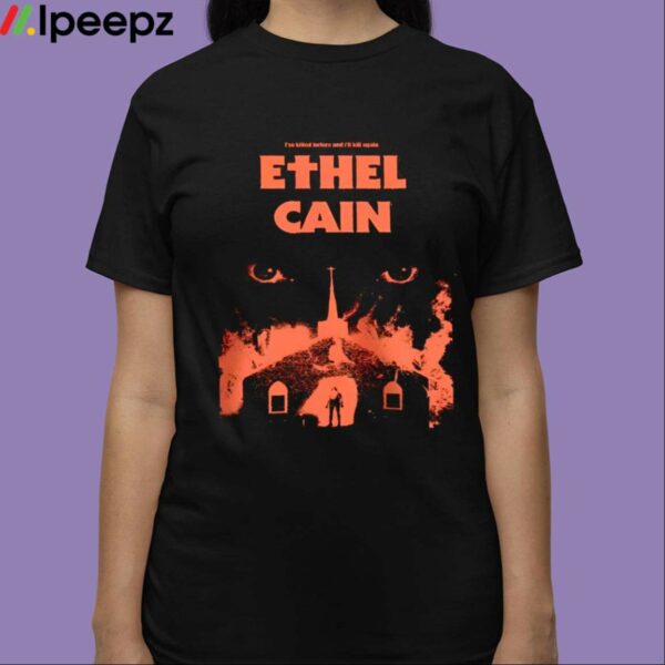 Ive Killed Before And Ill Kill Again Ethel Cain Shirt