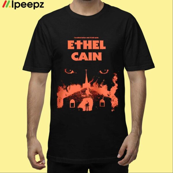 Ive Killed Before And Ill Kill Again Ethel Cain Shirt