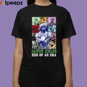 Jason Kelce End Of An Era Shirt