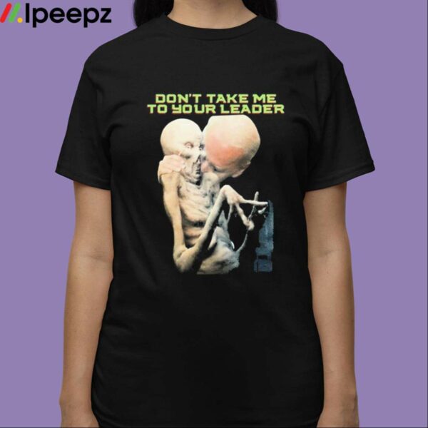 Joe Biden Dont Take Me To Your Leader Shirt