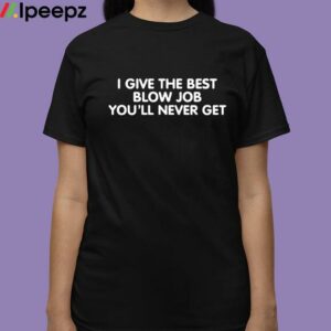 Jung Lean I Give The Best Blow Job Youll Never Get Shirt