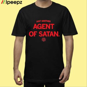 Just Another Agent Of Satan Shirt