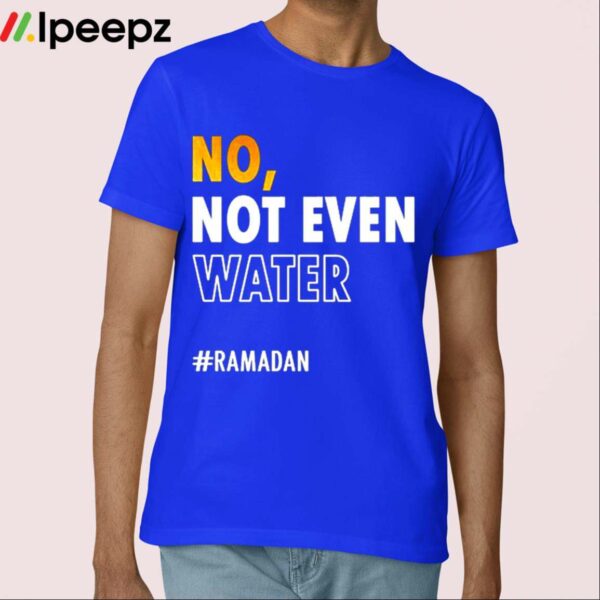 Jusuf Nurkic No Not Even Water Ramadan Shirt