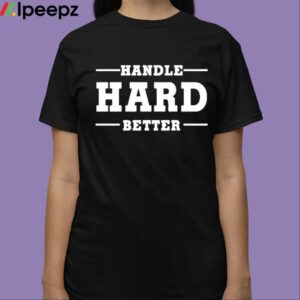 Kara Lawson Handle Hard Better Shirt