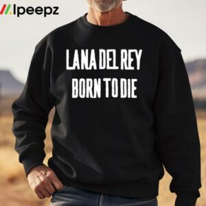 Lana Del Rey Born To Die Shirt