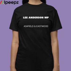 Lee Anderson Mp Ashfield And Eastwood Shirt