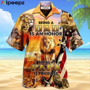 Lion Family Being A Dad Is An Honor Being A Papa Is Priceless Hawaiian Shirt