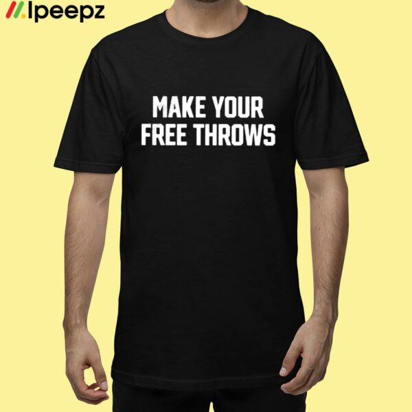 Make Your Free Throws Shirt