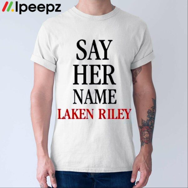 Marjorie Taylor Greene Say Her Name Laken Riley Shirt