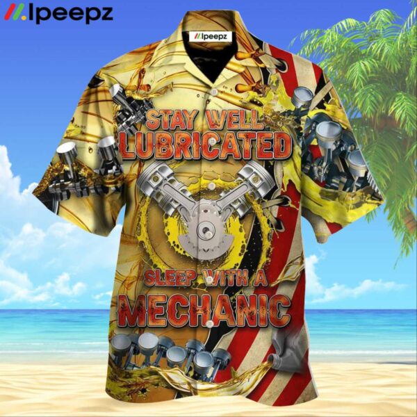 Mechanic Stay Well Lubricated Sleep Hawaiian Shirt