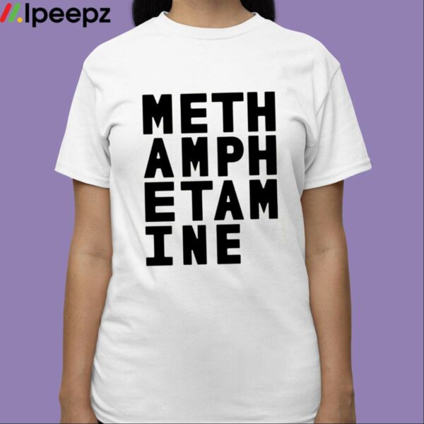 Meth Amph Etam Ine Shirt