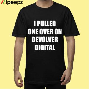 Nicolehe I Pulled One Over On Devolver Digital Shirt