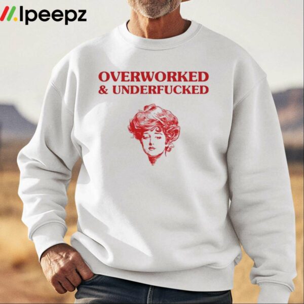 Overworked And Underfucked Gibson Girl Shirt