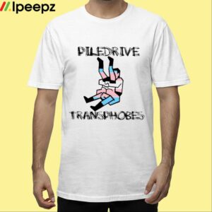 Piledriver Transphobic Shirt