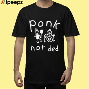 Ponk Not Ded Shirt