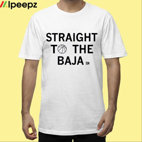 Raygun Straight To The Baja Ssn Shirt