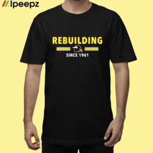 Rebuilding Since 1961 Shirt