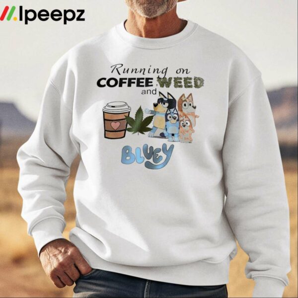 Running On Coffee Weed Shirt