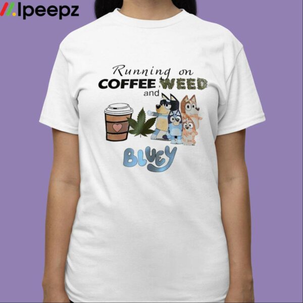 Running On Coffee Weed Shirt