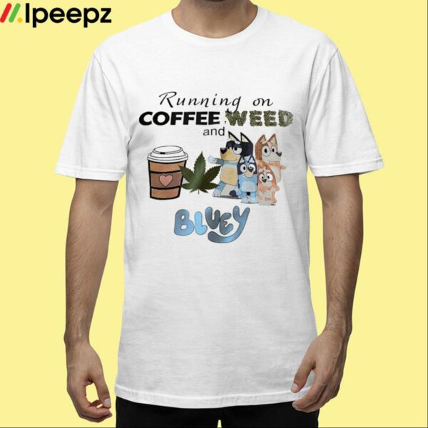 Running On Coffee Weed Shirt