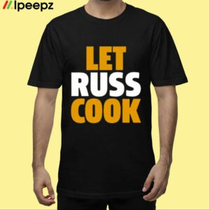 Russell Wilson Pittsburgh Let Russ Cook Shirt