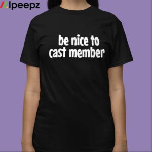 Ryan Be Nice To Cast Members Shirt