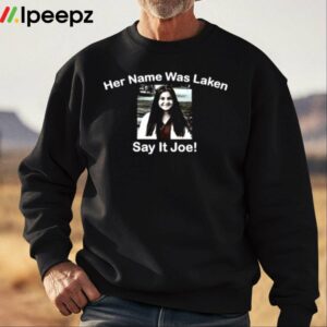 Say Her Name Joe Biden Justice For Laken Riley Shirt