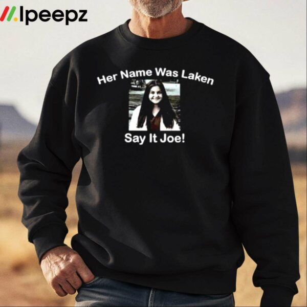 Say Her Name Joe Biden Justice For Laken Riley Shirt