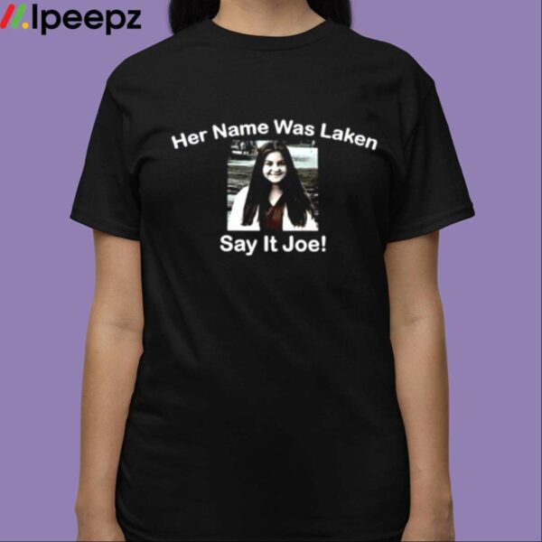 Say Her Name Joe Biden Justice For Laken Riley Shirt