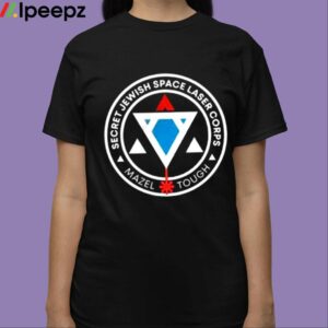 Secret Jewish Space Laser Corps Mazel Tough Shirt