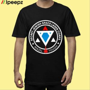 Secret Jewish Space Laser Corps Mazel Tough Shirt