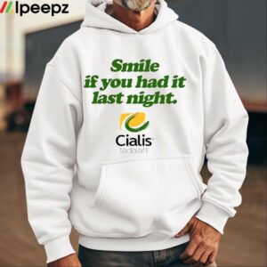 Smile If You Had It Last Night Cialis Tadalafil Shirt