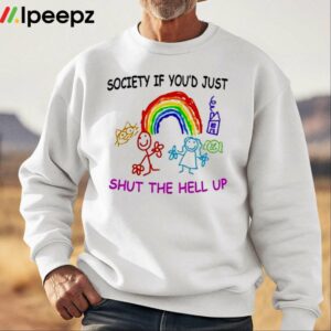 Society If Youd Just Shut The Hell Up Shirt