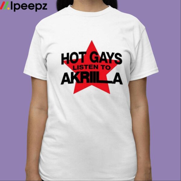 Soiakri Hot Gays Listen To Akriila Shirt