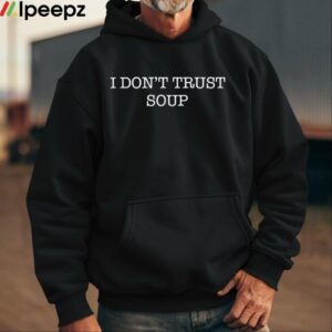 Stanicky I Dont Trust Soup Shirt