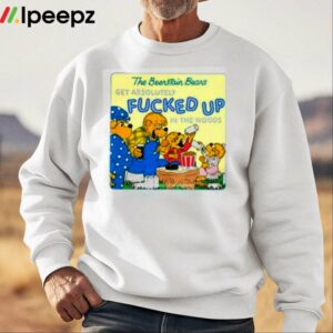 The Berenstain Bears Get Absolutely Fucked Up In The Woods Shirt