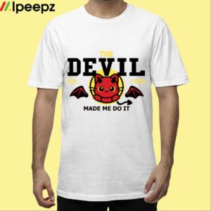 The Devil Made Me Do It 1990 Shirt