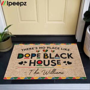 There’s No Place Like Dope Black House The Williams Doormat