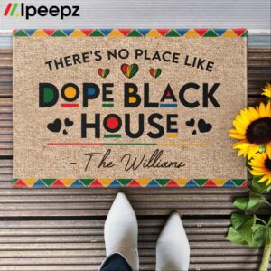 There's No Place Like Dope Black House The Williams Doormat