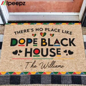 There's No Place Like Dope Black House The Williams Doormat