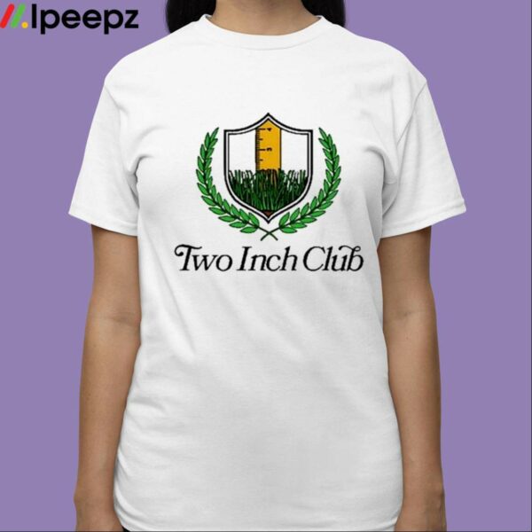 Two Inch Club Shirt