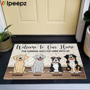 Welcome To Our Home The Humans Just Live Here With Us Doormat