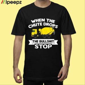 When The Chute Drops The Bullshit Stop Shirt