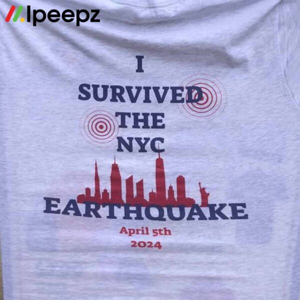 I Survived The NYC Earthquake April 5th 2024 Shirt