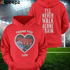 Jurgen Klopp Thank You Luv I’ll Never Walk Alone Again Hoodie