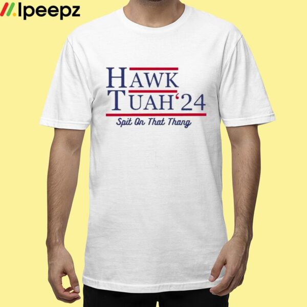 Hawk Tuah 24 Spit On That Thang Shirt