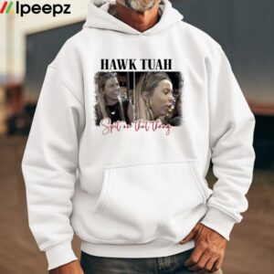 Spit On That Thang Hawk Tuah Shirt