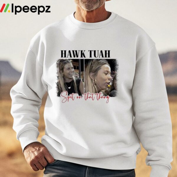 Spit On That Thang Hawk Tuah Shirt